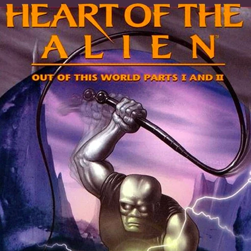 Heart of the Alien: Out of this World Parts I and II